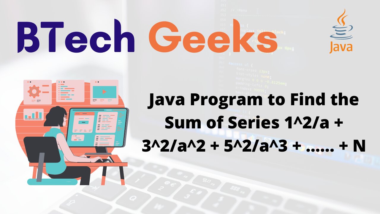 Java Program to Find the Sum of Series 1^2/a + 3^2/a^2 + 5^2/a^3 + …… + N